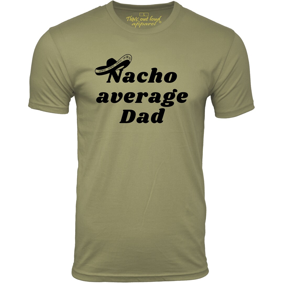 Mens Natcho Average Dad Funny Men Graphic Gift Shirt Fathers Gift Mens Natcho Average Dad Funny Men Graphic Gift Shirt Fathers Gift